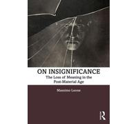 On Insignificance : The Loss of Meaning in the Post-Material Age