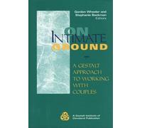 On Intimate Ground: A Gestalt Approach to Working with Couples (Gestalt Institute of Cleveland Book Series)