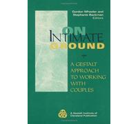 On Intimate Ground: A Gestalt Approach to Working with Couples (The Jossey-Bass social & behavioral science series)