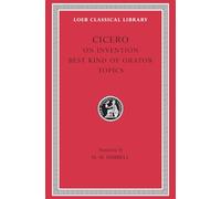 On Invention. The Best Kind of Orator. Topics (Loeb Classical Library 386)
