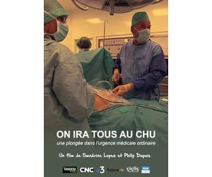on ira Tous au CHU : Une plongée dans l'urgence médicale Ordinaire