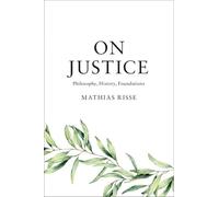 On Justice: Philosophy, History, Foundations