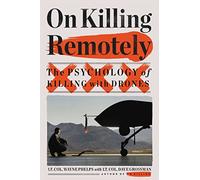 On Killing Remotely: The Psychology of Killing with Drones