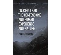 On King Lear, The Confessions, and Human Experience and Nature (Reading Augustine)