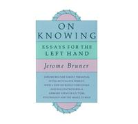 On Knowing: Essays for the Left Hand (Loeb Classical Library): Essays for the Left Hand, Second Edition