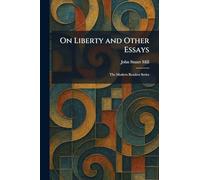 On Liberty and Other Essays: The Modern Readers Series