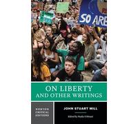 On Liberty and Other Writings : A Norton Critical Edition