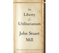 On Liberty and Utilitarianism (Bantam Classics)