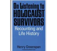 On Listening to Holocaust Survivors: Recounting and Life History