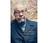 On Literature and Philosophy: The Non-Fiction Writing of Naguib Mahfouz (Volume I)