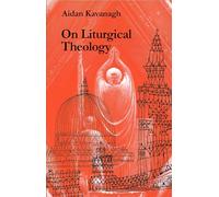 On Liturgical Theology (Hale Memorial Lectures of Seabury-Western Theological Seminary, 1981)