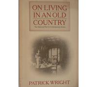 On Living in an Old Country: The National Past in Contemporary Britain