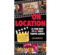 On Location: A Film and TV Lover's Travel Guide