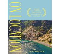 On Location: Behind the Camera in Thirty-Five Iconic Filming Locales