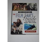On Location: Film Fan's Guide to the United Kingdom and Ireland