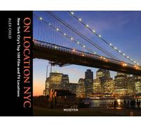 On Location NYC: New York City's Top 50 Film and TV Locations: New York City's Top 100 Film and TV Locations