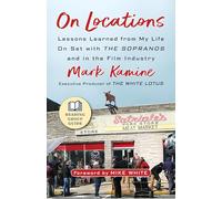 On Locations: Lessons Learned from My Life On Set with The Sopranos and in Film Industry