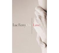 On Love: A Philosophy for the Twenty-First Century