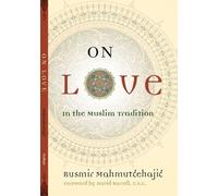 On Love: In the Muslim Tradition (Abrahamic Dialogues) by Rusmir Mahmutcehajic (2007-04-15)