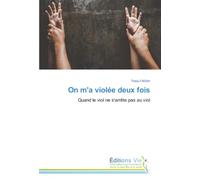 On m'a violée deux fois: Quand le viol ne s'arrête pas au viol