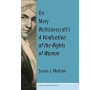 On Mary Wollstonecraft's A Vindication of the Rights of Woman: The First of a New Genus (Core Knowledge)