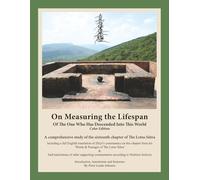 On Measuring the Lifespan of The One Who Has Descended Into This World: A comprehensive study of the sixteenth chapter of The Lotus Sūtra (Color Edition)