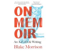 On Memoir: A modern classic from the greatest memoirist of his generation - essential reading