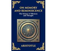 On Memory and Reminiscence: The Science of Memory and Though (Large Print Deluxe Edition For Easy Reading): 51 (Library of Alexandria)