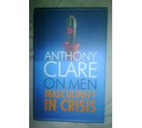 On Men: Masculinity in Crisis