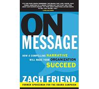 On Message: How a Compelling Narrative Will Make Your Organization Succeed