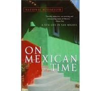 On Mexican Time: A New Life in San Miguel