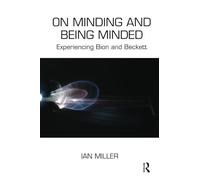 On Minding and Being Minded: Experiencing Bion and Beckett
