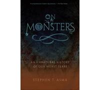 On Monsters : An Unnatural History of Our Worst Fears