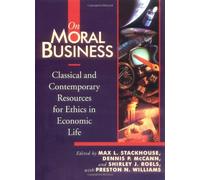 On Moral Business: Classical and Contemporary Resources for Ethics in Economic Life