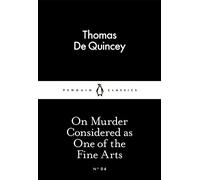 On Murder Considered as One of the Fine Arts: (Penguin Little Black Classics)