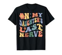 On My Daughter's Last Nerve - Funny Sarcasm Sarcastic Saying T-Shirt