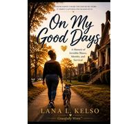 ON MY GOOD DAYS: A Memoir of Invisible Illness, Identity and Survival