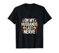 On My Husbands Last Nerve Funny Husband and Wife Sarcastic T-Shirt