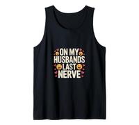 On My Husbands Last Nerve Funny Husband and Wife Sarcastic Tank Top