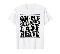 On My Husband's Last Nerve Groovy Wife Life (On Back) T-Shirt