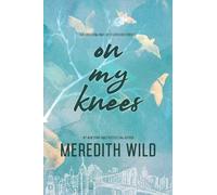 On My Knees: A Second Chance Romance Novel: Volume 1 (The Bridge Series)