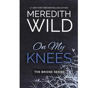 On My Knees (Volume 1) (The Bridge Series)