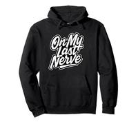 On My Last Nerve Pullover Hoodie