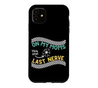 On my Moms last nerve Funny Cute Toddler or Baby Case for iPhone 11
