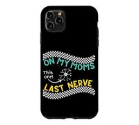 On my Moms last nerve Funny Cute Toddler or Baby Case for iPhone 11 Pro Max