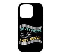 On my Moms last nerve Funny Cute Toddler or Baby Case for iPhone 14 Pro