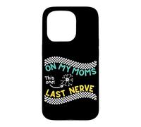 On my Moms last nerve Funny Cute Toddler or Baby Case for iPhone 15 Pro