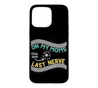 On my Moms last nerve Funny Cute Toddler or Baby Case for iPhone 15 Pro Max