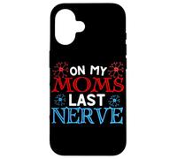 On my Moms last nerve Funny Cute Toddler or Baby Case for iPhone 16