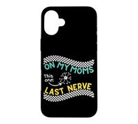 On my Moms last nerve Funny Cute Toddler or Baby Case for iPhone 16 Plus